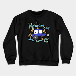 my dream car Crewneck Sweatshirt